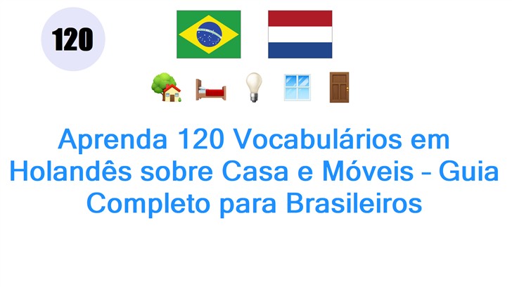 Aprenda 120 Vocabulários em Holandês sobre Casa e Móveis – Guia Completo para Brasileiros